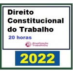 Direito Constitucional do Trabalho - 20 Horas (Atualização Trabalhista 2022)